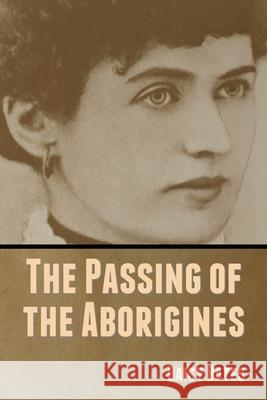 The Passing of the Aborigines Daisy Bates 9781636370125 Bibliotech Press