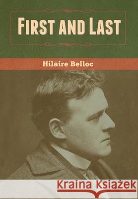 First and Last Hilaire Belloc 9781636370156