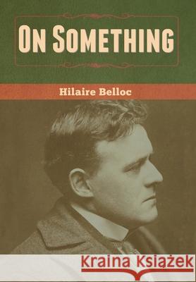 On Something Hilaire Belloc 9781636370255