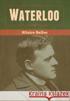 Waterloo Hilaire Belloc 9781636370293 Bibliotech Press