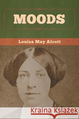 Moods Louisa May Alcott 9781636370484 Bibliotech Press