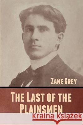 The Last of the Plainsmen Zane Grey 9781636370668