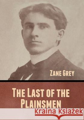 The Last of the Plainsmen Zane Grey 9781636370675