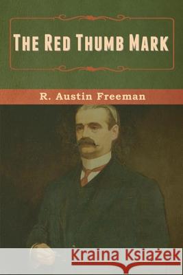 The Red Thumb Mark R Austin Freeman 9781636371047 Bibliotech Press