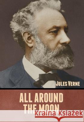 All Around the Moon Jules Verne 9781636371511 Bibliotech Press