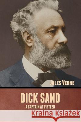 Dick Sand: A Captain at Fifteen Jules Verne 9781636371863