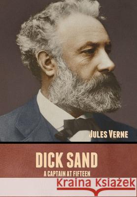 Dick Sand: A Captain at Fifteen Jules Verne 9781636371870