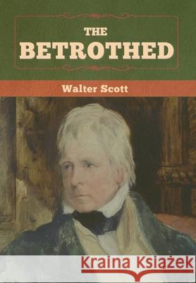 The Betrothed Walter Scott 9781636371993