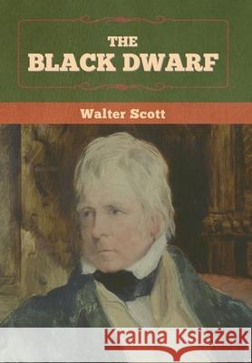 The Black Dwarf Walter Scott 9781636372013 Bibliotech Press