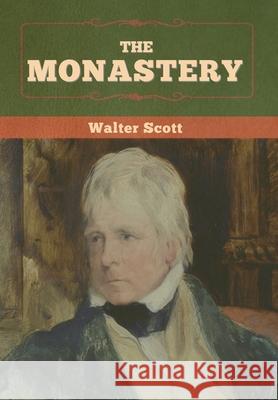 The Monastery Walter Scott 9781636372051 Bibliotech Press