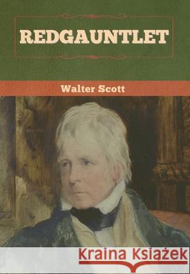 Redgauntlet Walter Scott 9781636372112 Bibliotech Press