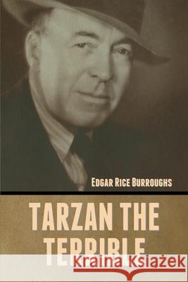 Tarzan the Terrible Edgar Rice Burroughs 9781636372266 Bibliotech Press