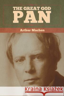 The Great God Pan Arthur Machen 9781636372563 Bibliotech Press