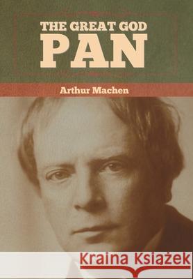 The Great God Pan Arthur Machen 9781636372570 Bibliotech Press