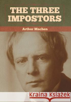 The Three Impostors Arthur Machen 9781636372655