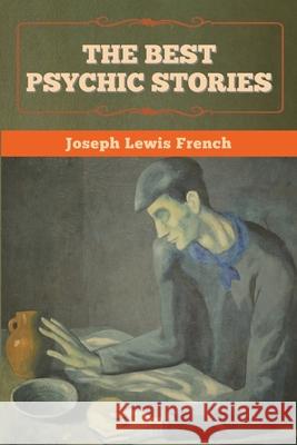 The Best Psychic Stories Joseph Lewis French 9781636372723 Bibliotech Press