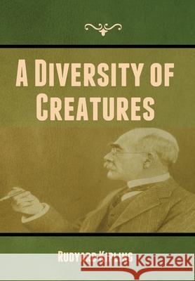 A Diversity of Creatures Rudyard Kipling 9781636372839 Bibliotech Press