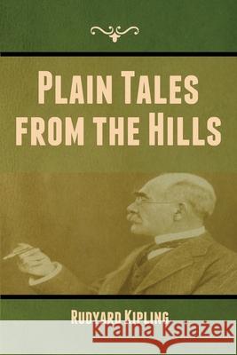 Plain Tales from the Hills Rudyard Kipling 9781636372884 Bibliotech Press