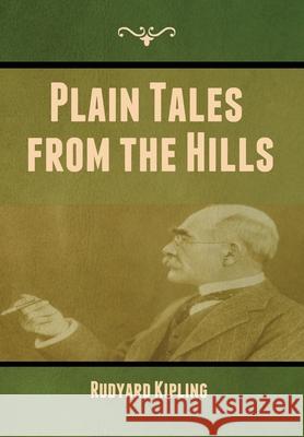 Plain Tales from the Hills Rudyard Kipling 9781636372891 Bibliotech Press