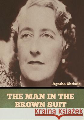 The Man in the Brown Suit Agatha Christie 9781636373195 Bibliotech Press