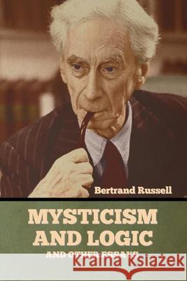 Mysticism and Logic and Other Essays Bertrand Russell 9781636373249