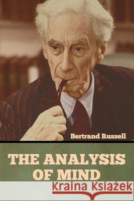 The Analysis of Mind Bertrand Russell 9781636373300 Bibliotech Press
