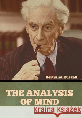 The Analysis of Mind Bertrand Russell 9781636373317 Bibliotech Press