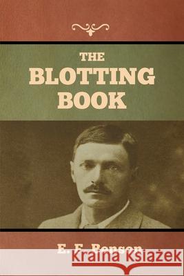 The Blotting Book E. F. Benson 9781636373607 Bibliotech Press