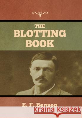 The Blotting Book E. F. Benson 9781636373614 Bibliotech Press