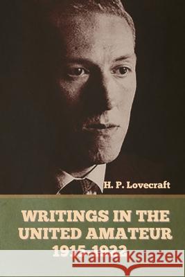 Writings in the United Amateur, 1915-1922 H P Lovecraft 9781636373706 Bibliotech Press