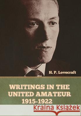 Writings in the United Amateur, 1915-1922 H P Lovecraft 9781636373713 Bibliotech Press