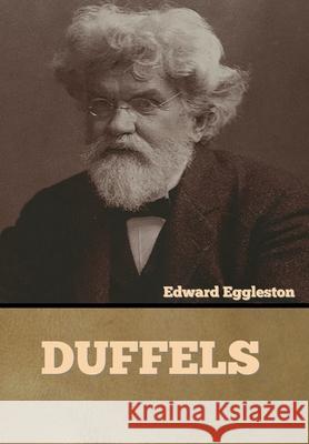 Duffels Edward Eggleston 9781636373775 Bibliotech Press