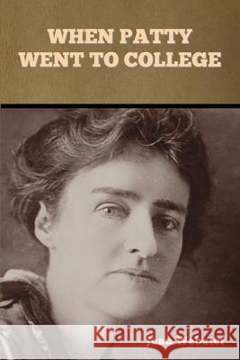 When Patty Went to College Jean Webster 9781636374086 Bibliotech Press