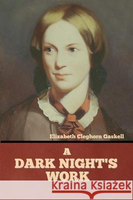 A Dark Night's Work Elizabeth Cleghorn Gaskell 9781636374444 Bibliotech Press