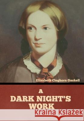 A Dark Night's Work Elizabeth Cleghorn Gaskell 9781636374451 Bibliotech Press