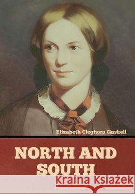 North and South Elizabeth Cleghorn Gaskell 9781636374543 Bibliotech Press