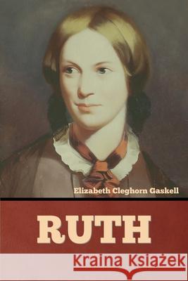 Ruth Elizabeth Cleghorn Gaskell 9781636374550 Bibliotech Press