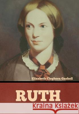 Ruth Elizabeth Cleghorn Gaskell 9781636374567 Bibliotech Press