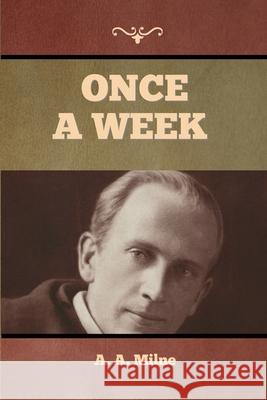 Once a Week A. A. Milne 9781636374796 Bibliotech Press