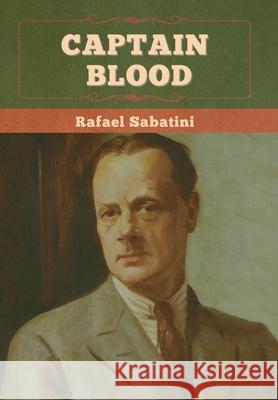 Captain Blood Rafael Sabatini 9781636375038 Bibliotech Press
