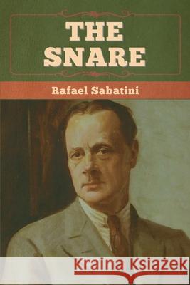 The Snare Rafael Sabatini 9781636375229 Bibliotech Press