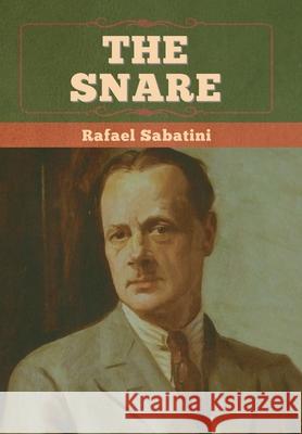 The Snare Rafael Sabatini 9781636375236 Bibliotech Press