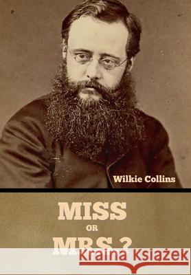 Miss or Mrs.? Wilkie Collins 9781636375571