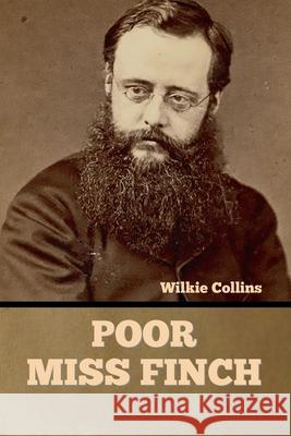 Poor Miss Finch Wilkie Collins 9781636375663 Bibliotech Press