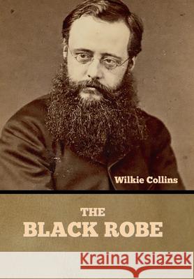 The Black Robe Wilkie Collins 9781636375694 Bibliotech Press