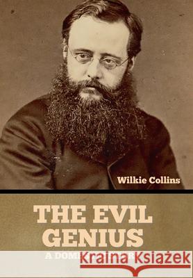 The Evil Genius Wilkie Collins 9781636375755