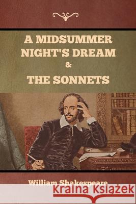 A Midsummer Night's Dream and The Sonnets William Shakespeare 9781636375984