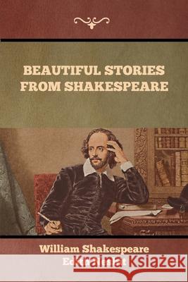 Beautiful Stories from Shakespeare William Shakespeare, Edith Nesbit 9781636376035 Bibliotech Press