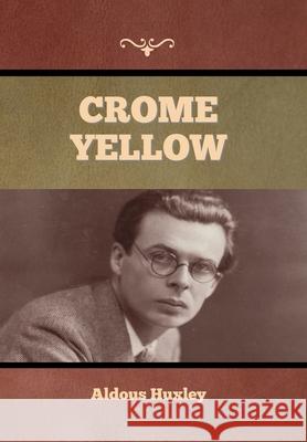 Crome Yellow Aldous Huxley 9781636376295