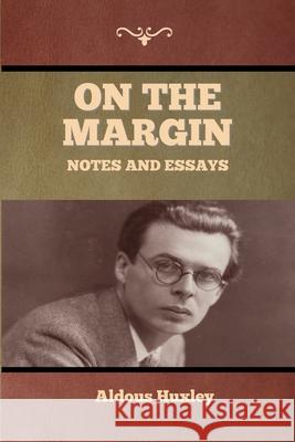 On the Margin: Notes and Essays Aldous Huxley 9781636376301